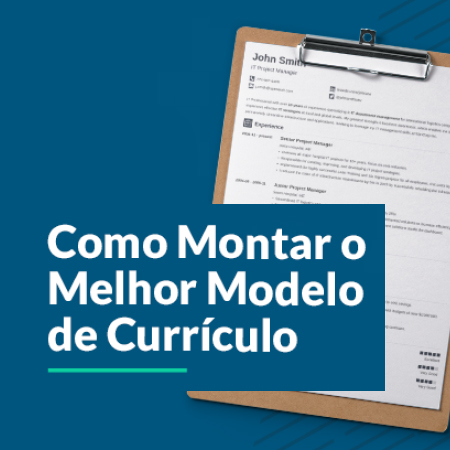 Como montar o melhor modelo de Currículo
