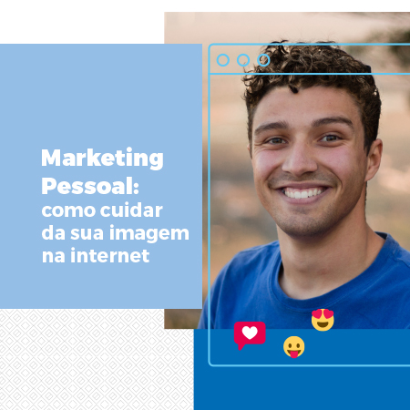 Marketing Pessoal: como cuidar da sua imagem na internet