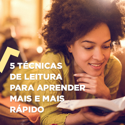 5 Técnicas de Leitura para aprender mais e mais rápido