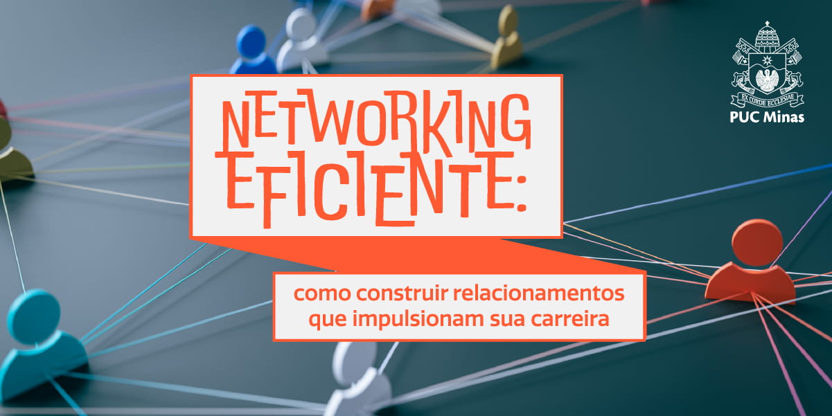 Networking Eficiente: Como Construir Relacionamentos que Impulsionam sua Carreira