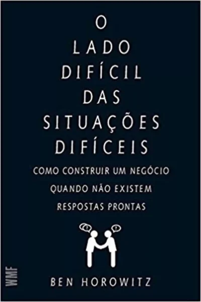 O lado difícil das situações difíceis - Ben Horowitz
