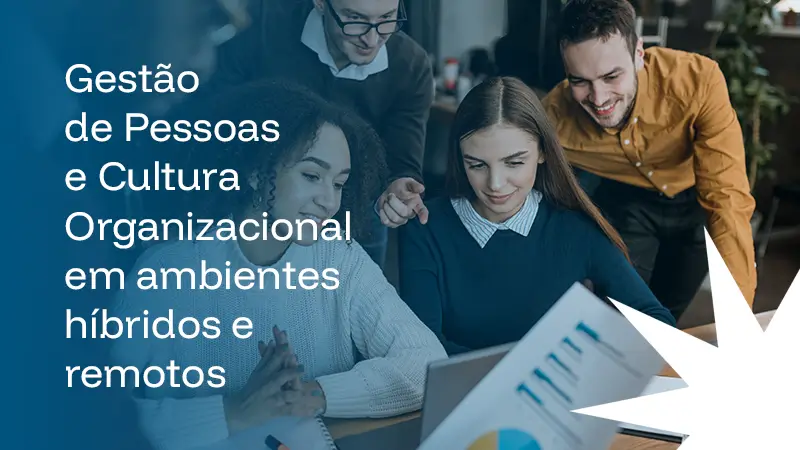 Gestão de Pessoas e Cultura Organizacional em ambientes híbridos/remotos
