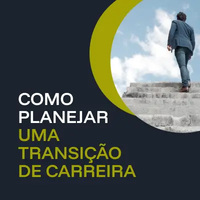 Como planejar uma transição de carreira