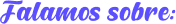 Falamos sobre